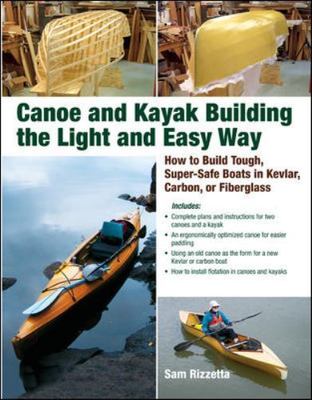 Canoe and Kayak Building the Light and Easy Way : How to Build Tough, Super-Safe