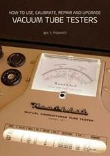 How To Use, Calibrate, Repair And Upgrade Vacuum Tube Testers