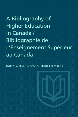 A Bibliography of Higher Education in Canada / Bibliographie ... - 9781487591397