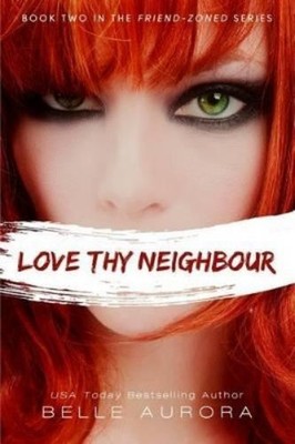Belle Aurora Love Thy Neighbor (Taschenbuch) Friend-Zoned