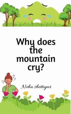 Why does the mountain cry? by Neha Shettiyar Paperback Book