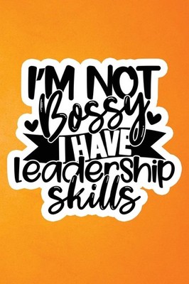 Titel: I'm Not Bossy I Have Leadership Skills: Sassy Mom