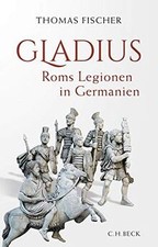 Gladius: Roms Legionen in Germanien von Fisch...