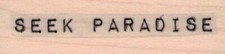 Seek Paradise 3/4 x 2 1/4" Rubber Stamp, Mixed Media Stamp, Word/Phrase Stamp