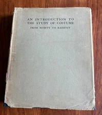 INTRODUCTION TO STUDY OF COSTUME FROM NUDITY TO RAIMENT HILAIRE HILER 1929 HC/DJ