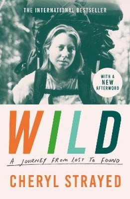 Wild: A Journey from Lost to Found by Strayed, Cheryl [Paperback]