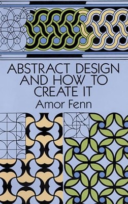 Abstract Design and How to Create it by Amor Fenn (Paperback, 1994)