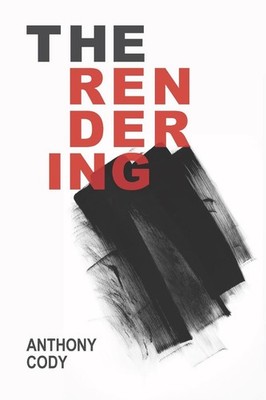 The Rendering by Anthony Cody (English) Paperback Book