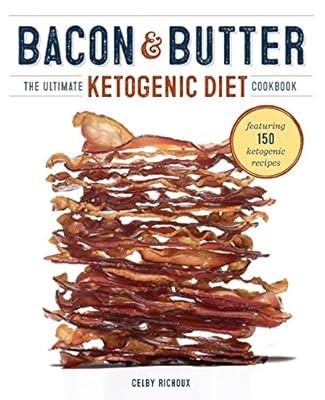 Bacon & Butter: The Ultimate Ketogenic Diet Cookbook, Richoux, Celby, Used; Very