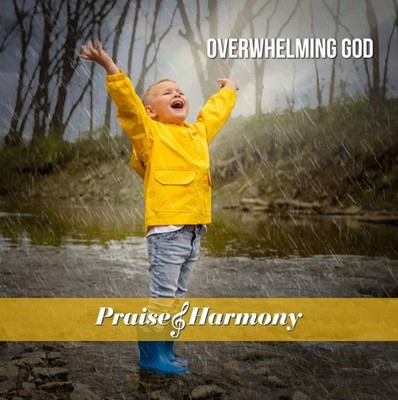 Overwhelming God CD - Praise & Harmony 2022