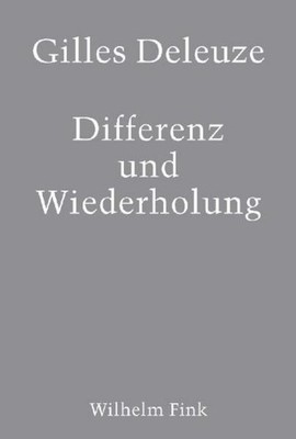 Gilles Deleuze Differenz und Wiederholung