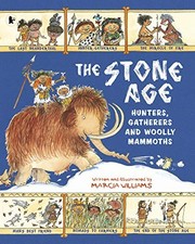 The Stone Age: Hunters, Gatherers and Woolly Mammoths: 1 by Williams, Marcia The