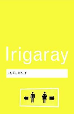 Je, Tu, Nous: Towards a Culture of - Paperback, by Irigaray Luce - Very Good