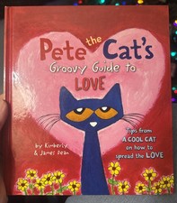 Pete the Cat's Groovy Guide to Love by Kimberly Dean and James Dean (2015,...