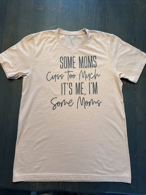 Some Moms Cuss Too Much Women s Tee Shirt Boutique Top Size M