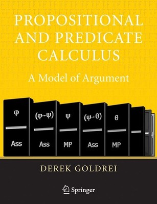 Propositional and Predicate Calculus: A Model of Argument by Derek Goldrei