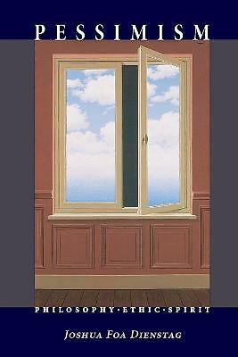 Pessimism: Philosophy, Ethic, Spirit by Joshua Foa Dienstag (Paperback, 2009) - Image 3