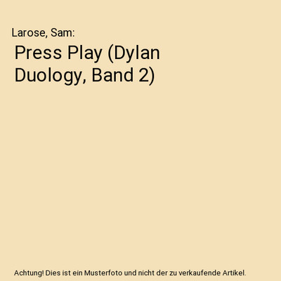 Press Play [Dylan Duology, Band 2], Larose, Sam