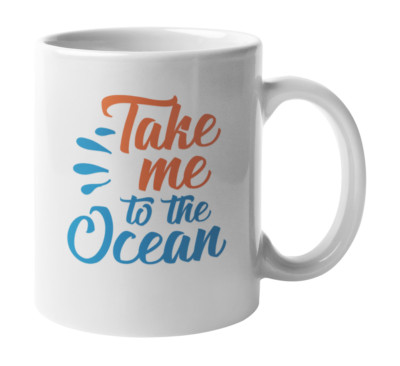 Take Me to the Ocean, Beach Lover Coffee & Tea Gift Mug