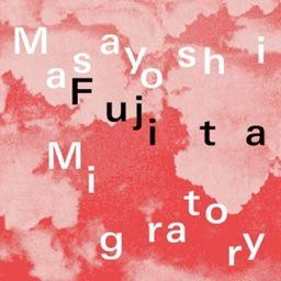 Fujita,Masayoshi / Migratory