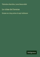 Le Crime De Faverne, ThéOdore BarrièRe