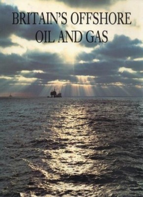 Britain's Offshore Oil and Gas,Christine M. Woodward