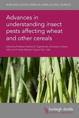 Advances in Understanding Insect Pests Affecting Wheat and Other Cereals by Prof