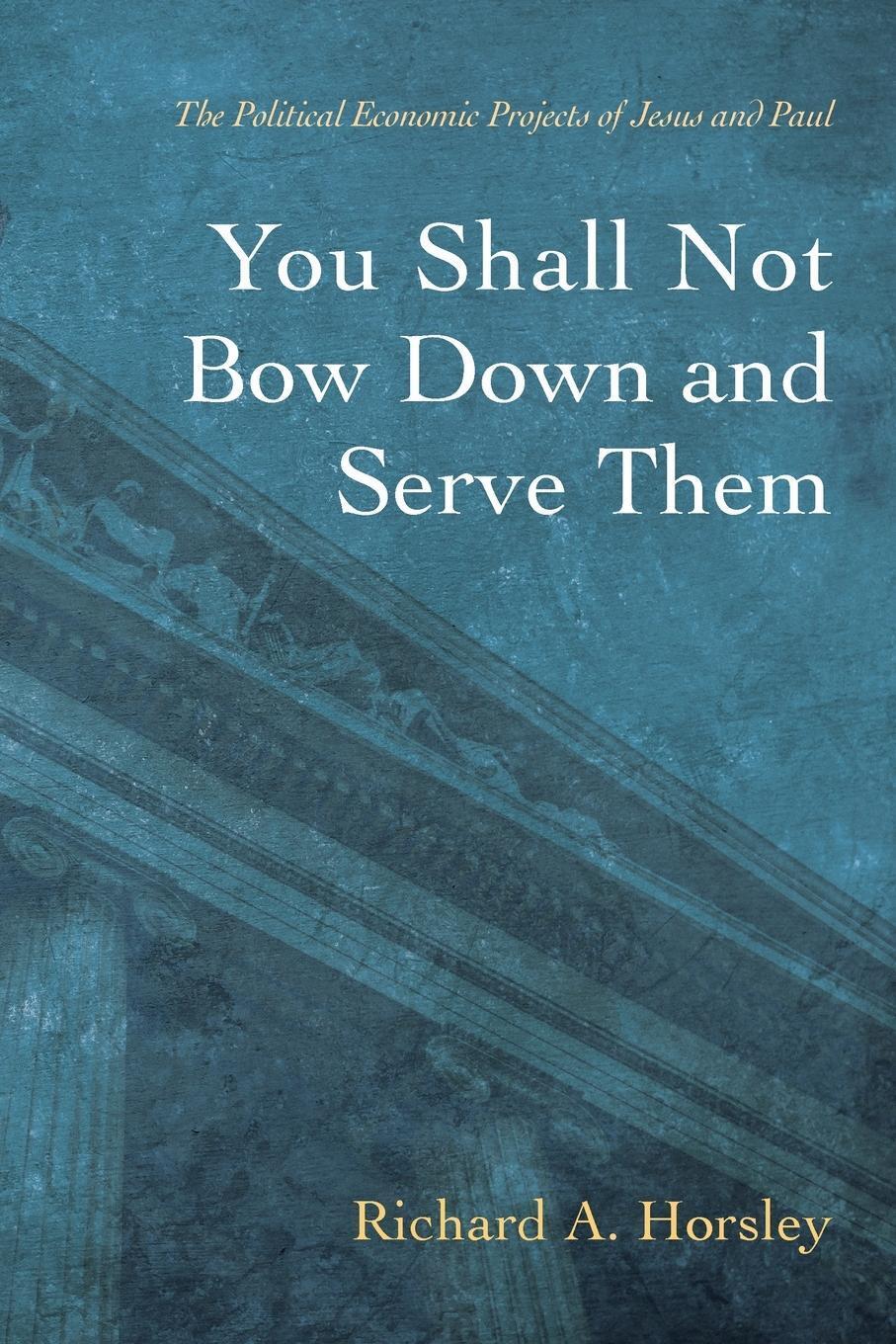 Thumbnail - You Shall Not Bow Down And Serve Them Richard A. Horsley Taschenbuch
