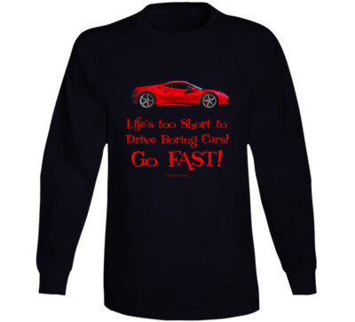 Lifes Too Short To Drive Boring Cars Red Ferari Gift Long Sleeve
