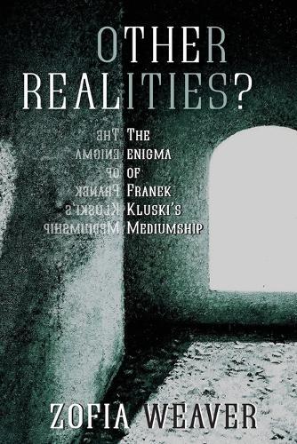 Thumbnail - Zofia Weaver Other Realities?: The Enigma Of Franek Kluski's Mediu
