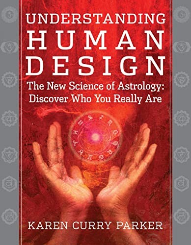 Understanding Human Design: The New Science of Astrology: Discov