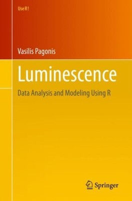 Luminescence: Data Analysis and Modeling Using R by Vasilis Pagonis PAPERBACK