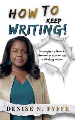 How to Keep Writing by Denise N. Fyffe Paperback Book