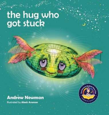 The Hug Who Got Stuck: Teaching children to access their heart and get free from
