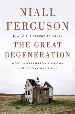 The Great Degeneration: How Institutions D- hardcover, Ferguson, 1594205450, new