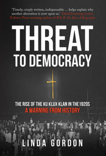 Threat to Democracy: The Rise of the Ku Klux Klan in the 1920s: A Wa ...