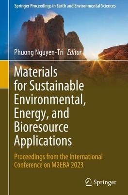 Materials for Sustainable Environmental, Energy, and Bioresource Applications Ph