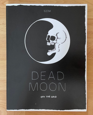 DEAD MOON   Off the Grid (2nd, 2022 softcover ed.) As New Weeds Garage Rock Rats