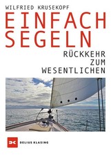 Einfach segeln Rückkehr zum Wesentlichen Krusekopf, Wilfried: