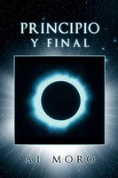 Al Moro | Principio Y Final | Taschenbuch | Spanisch (2011) | Xlibris
