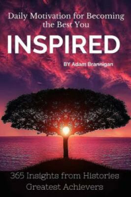 Inspired (Daily Motivation for Becoming the Best You): 365 Insights from Histor