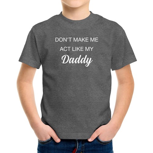 Funny Toddler Kids Youth T-shirt Don't Make Me Act Like My Daddy Shirt Novelty - Picture 14 of 16