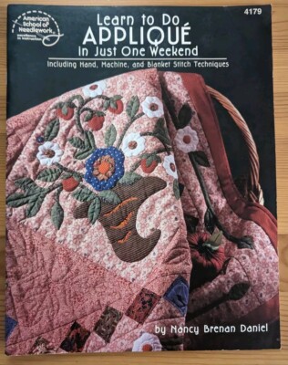 32-Page Learn To Do Applique In A Weekend Hand, Machine & Blanket Techniques