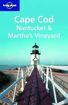 Cape Cod. Nantucket and Martha's Vineyard (Lonely Planet Cape Cod, Nantucket & M