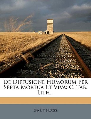 Brcke - De Diffusione Humorum Per Septa Mortua Et Viva  C. Tab. Lith. - X555z
