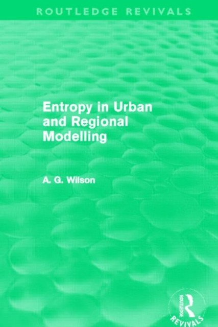 Entropy in Urban and Regional Modelling Routledge  by Alan Wilson PAPERBACK