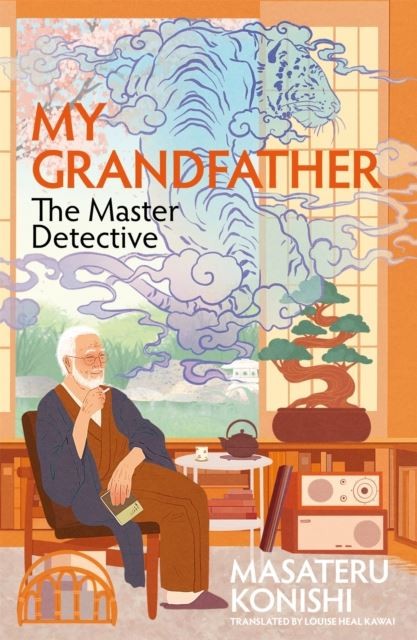 My Grandfather, the Master Detective by Masateru Konishi Hardback