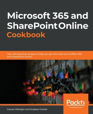 Microsoft 365 and SharePoint Online Cookbook: Over 100 actionable recipes - GOOD