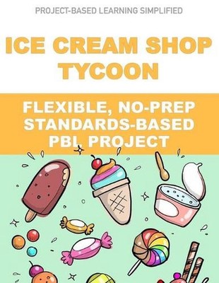 Ice Cream Shop Tycoon: Flexible, No-Prep, Standards-based PBL by J. Matthews (En