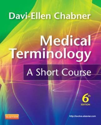 Medical Terminology: A Short Course, 6th Edition by Davi-Ellen Chabner